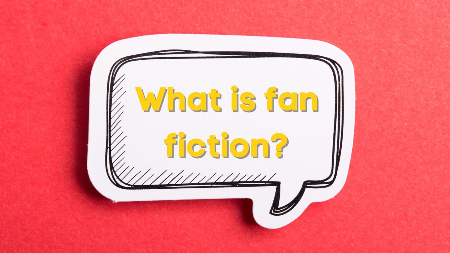 What is fan fiction?